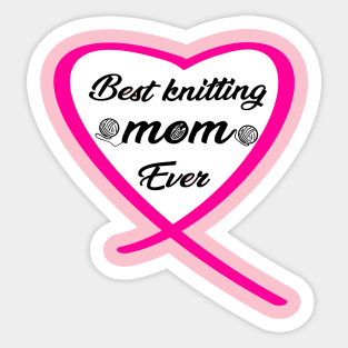 best knitting mom ever Sticker